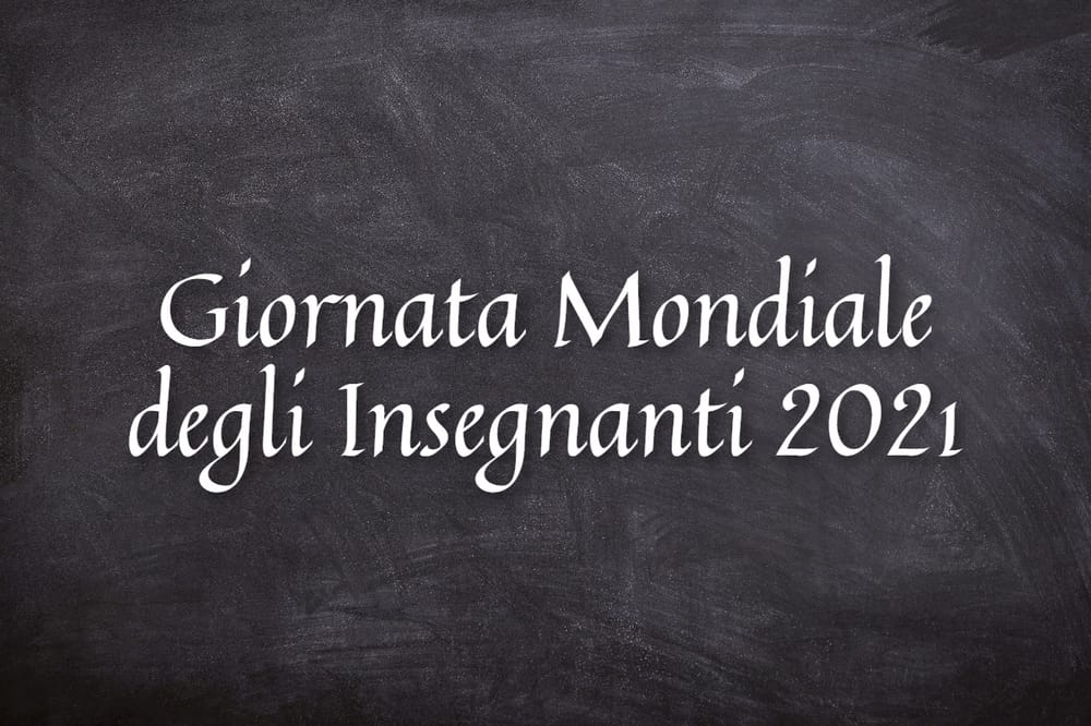 Giornata Mondiale degli Insegnanti 2021: martedì 5 ottobre