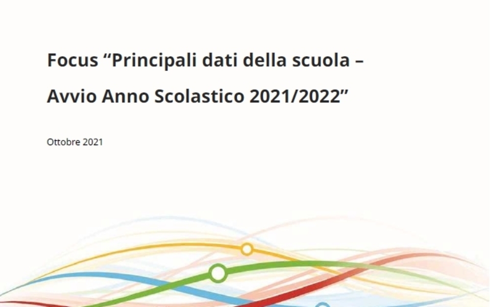 Focus 'Principali dati della scuola – Avvio Anno Scolastico 2021/2022'